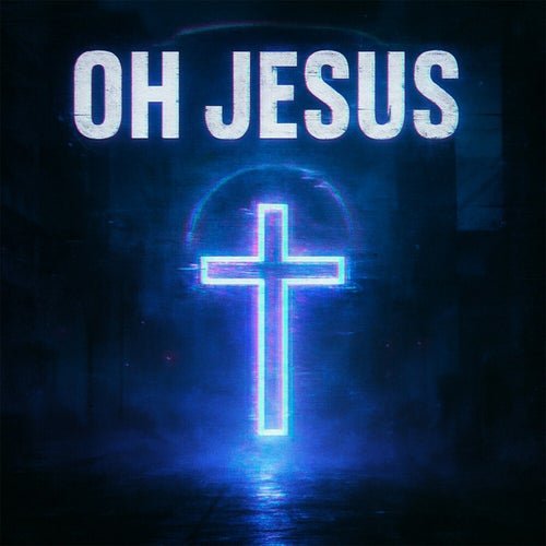 Oh Jesus