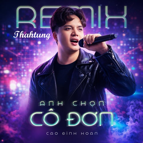 Anh Chọn Cô Đơn (Thahtung Remix)