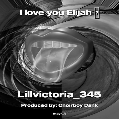 I love you Elijah