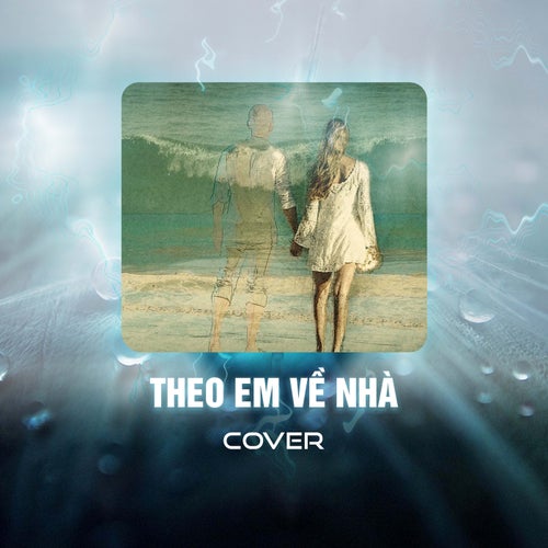Theo Em Về Nhà (Cover)