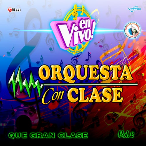 Que Gran Clase, Vol. 2. Música de Guatemala para los Latinos (En Vivo)