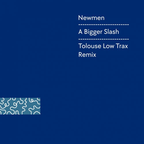 A Bigger Slash (Tolouse Low Trax Remix)