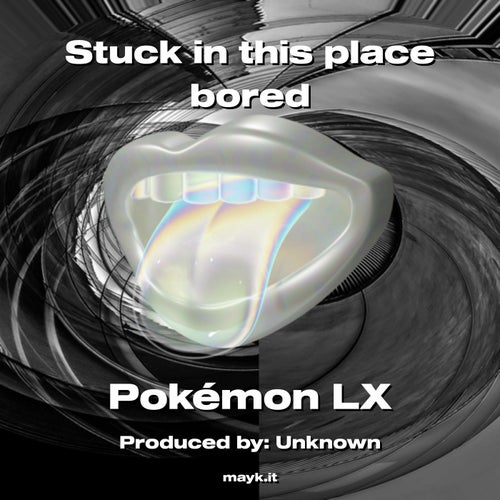 Stuck in this place bored
