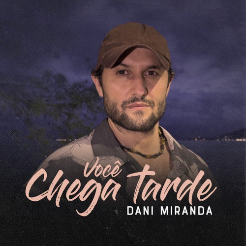 Você Chega Tarde