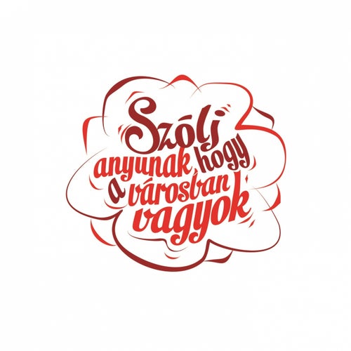 Szolj Anyunak Hogy A Varosban Vagyok