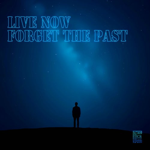 Live now forget the past