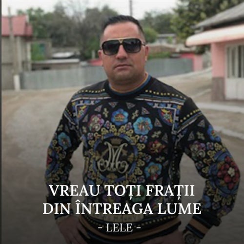 Vreau toți frații din întreaga lume