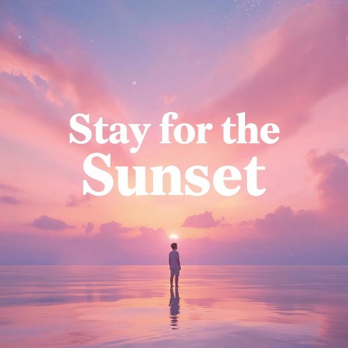 Stay For The Sunset