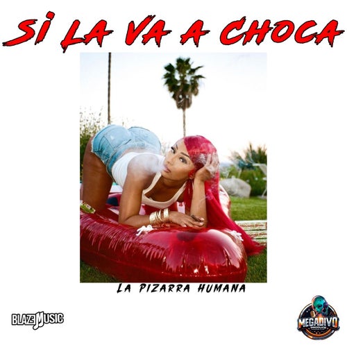 Si La Va A Choca