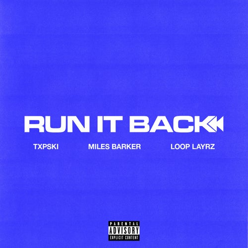 Run It Back (feat. Miles Barker & Loop Layrz)