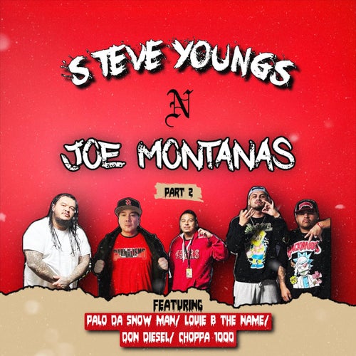 Steve Youngs N Joe Montanas, Pt. 2 (feat. Palo Da Snow Man, Louie B The Name, Don Diesel & Choppa 1000)