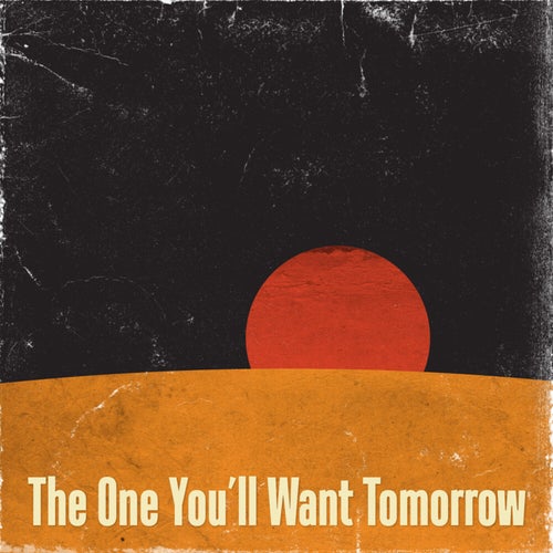 The One You'll Want Tomorrow