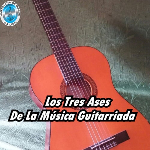 Los Tres Ases de la Música Guitarriada