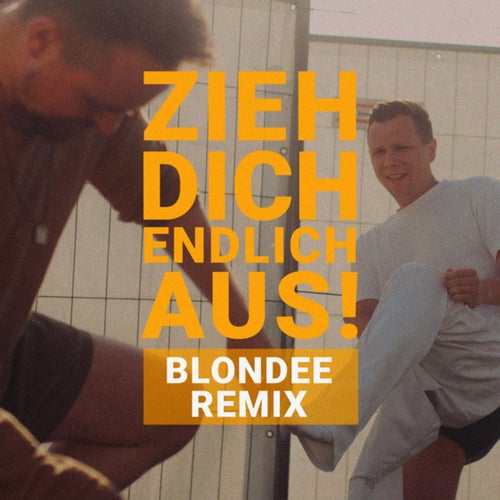 Zieh dich endlich aus! (Blondee Extended Remix)