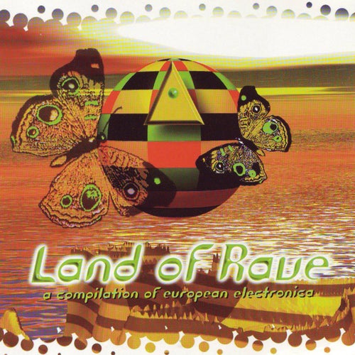 Land Of Rave - A Compilation Of European Electronica