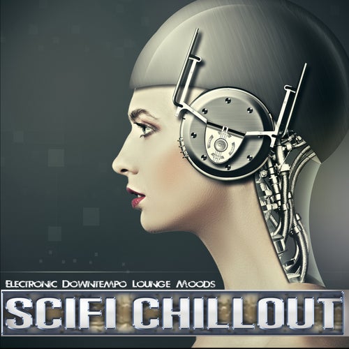 Scifi Chillout - Electronic Downtempo Lounge Moods