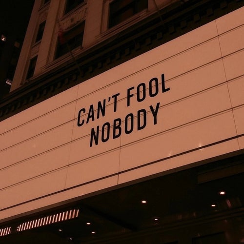 Can't Fool Nobody