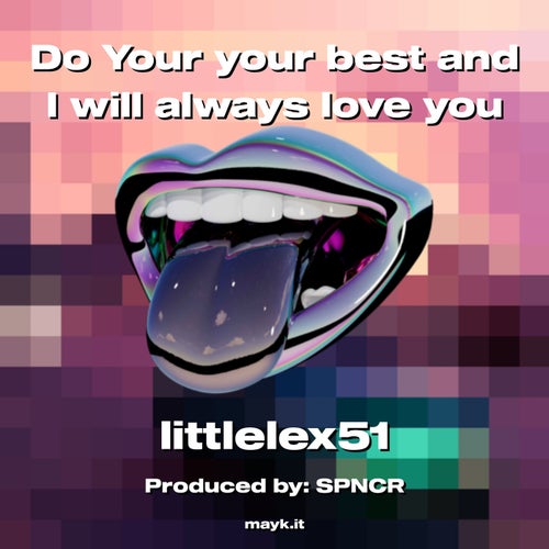 Do Your your best and I will always love you