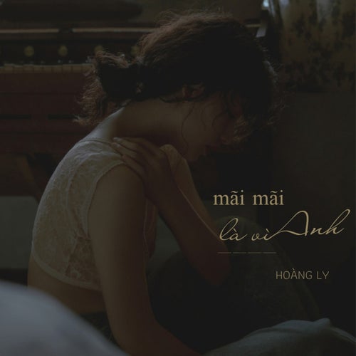 Mãi Mãi Là Vì Anh