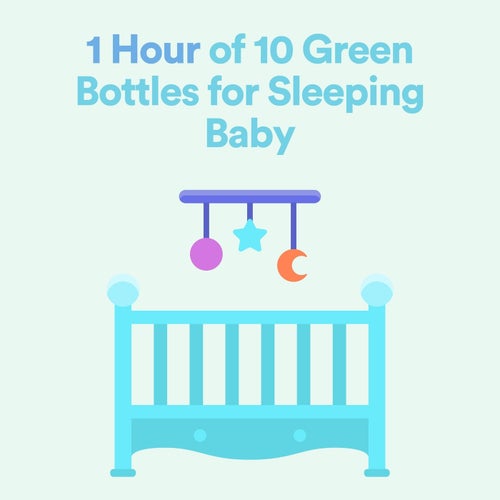 1 Hour of 10 Green Bottles for Sleeping Baby