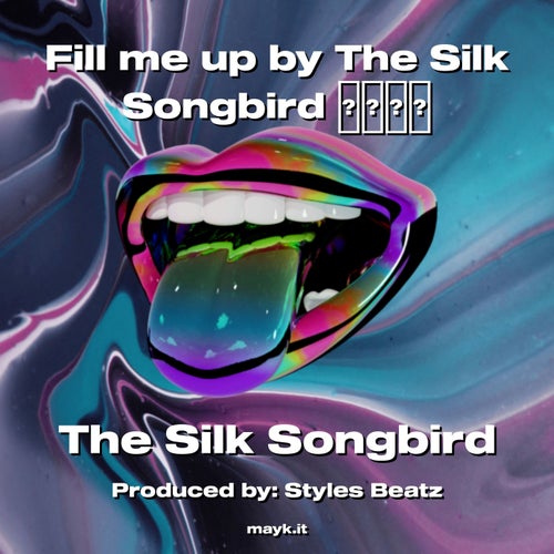 Fill me up by The  Songbird