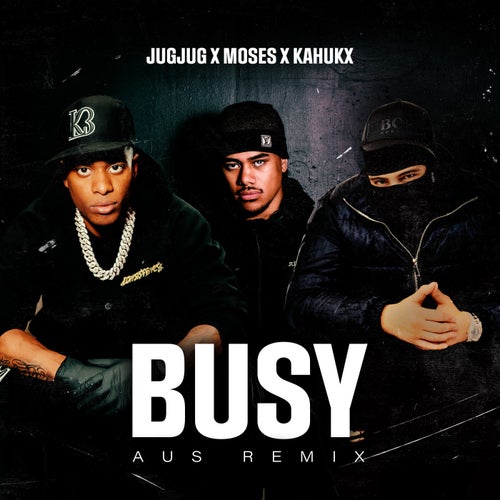 Busy (Moses, KAHUKX Remix)