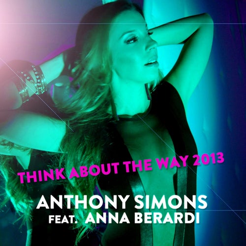 Think About the Way 2013 (feat. Anna Berardi)