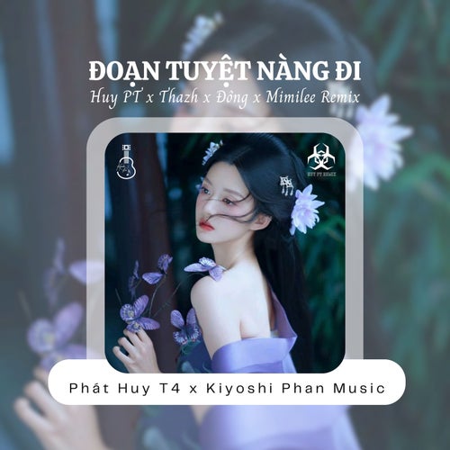 Đoạn Tuyệt Nàng Đi (Huy PT x Thazh x Đông Remix)