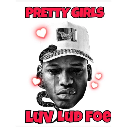 Pretty Girls Luv Lud Foe