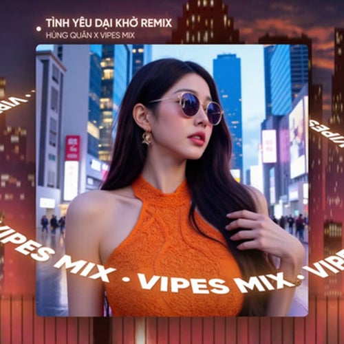 Tình Yêu Dại Khờ (Remix House)