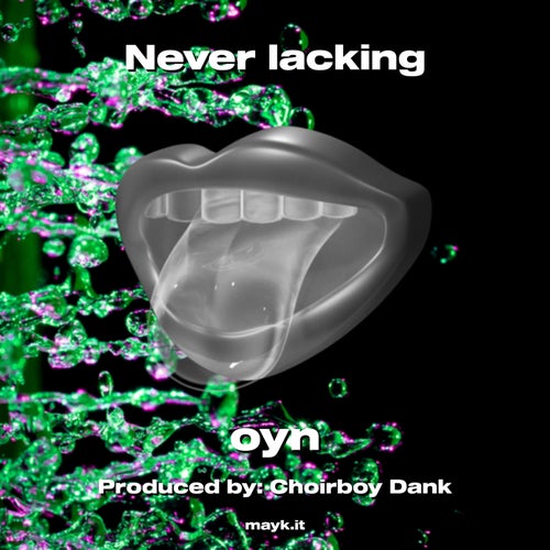 Never lacking