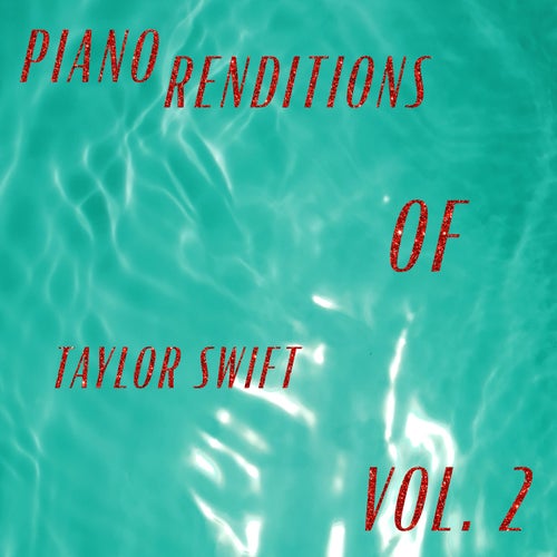 Piano Renditions of Taylor Swift, Vol. 2 (Instrumental)