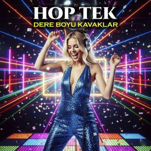 Hop Tek (Dere Boyu Kavaklar)