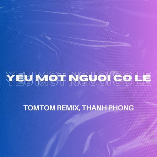 Yeu Mot Nguoi Co Le