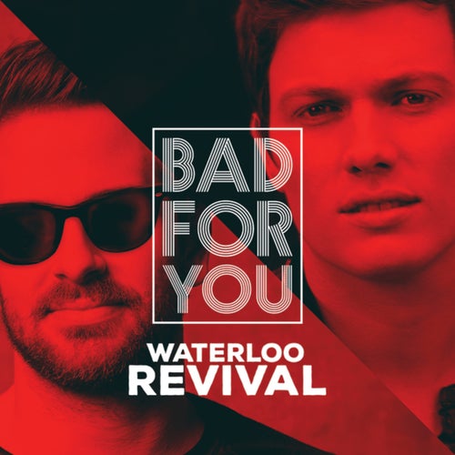 bad-for-you-by-waterloo-revival-on-beatsource