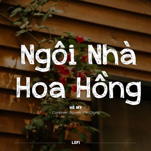 Ngôi Nhà Hoa Hồng (Lofi)