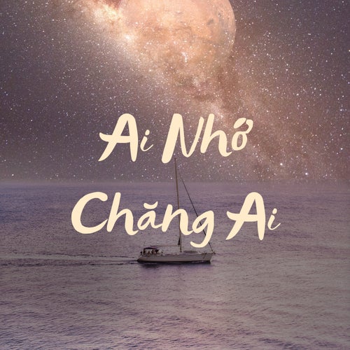 Ai Nhớ Chăng Ai