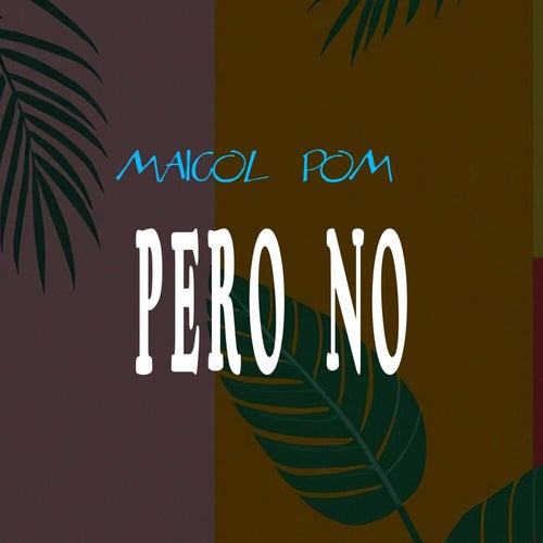 PERO NO