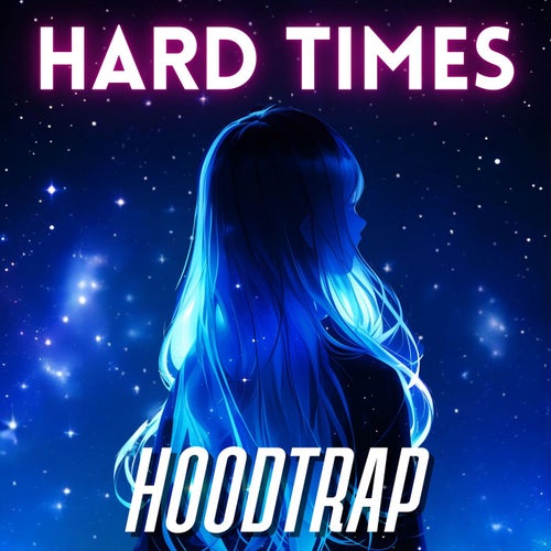 Hard Times (Hoodtrap)