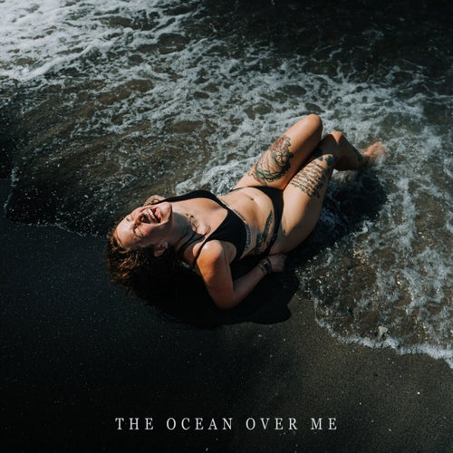 the ocean over me