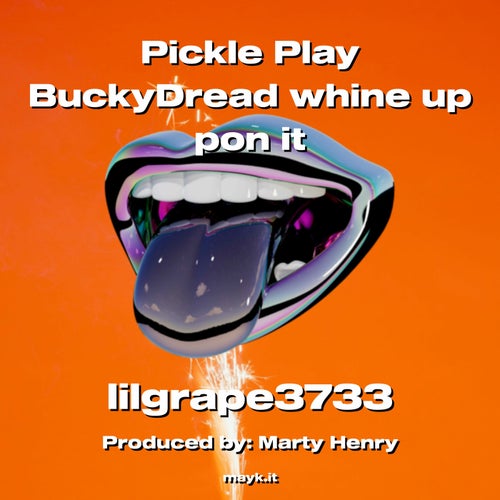 Pickle Play BuckyDread whine up pon it