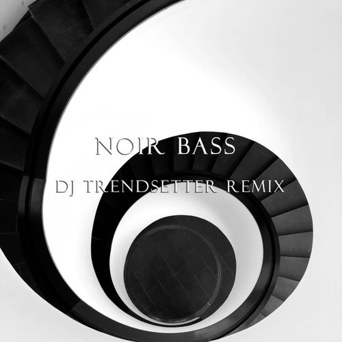Noir Bass (DJ Trendsetter Remix)
