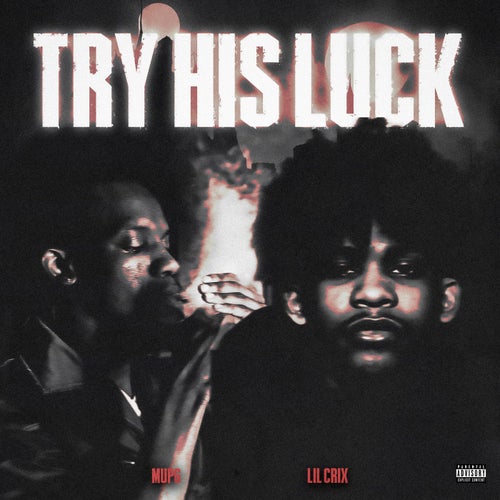 Try His Luck (feat. Lil Crix)