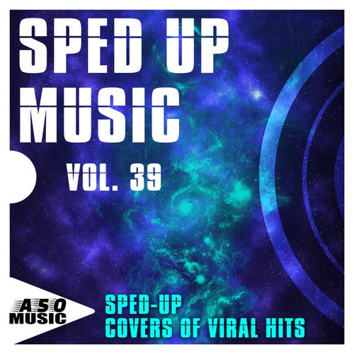 Sped up Music, Vol. 39 - Sped-up Covers of Viral Hits