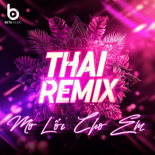 Mở Lối Cho Em (Remix Style Thái - Beta Remix)