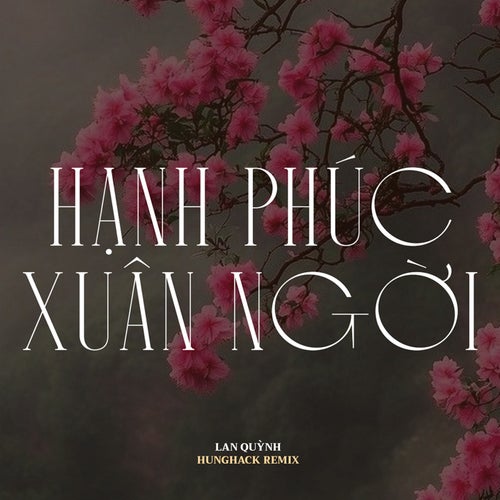 Hạnh Phúc Xuân Ngời (Hưng Hack Remix) (2023 Version)
