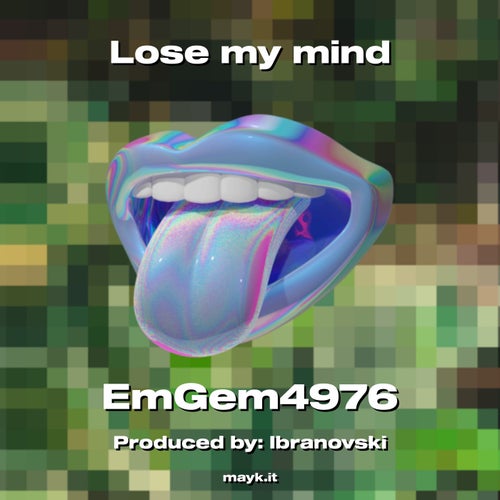 Lose my mind