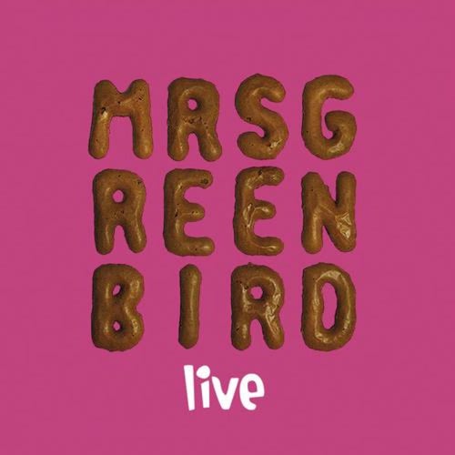 Mrs. Greenbird - Live