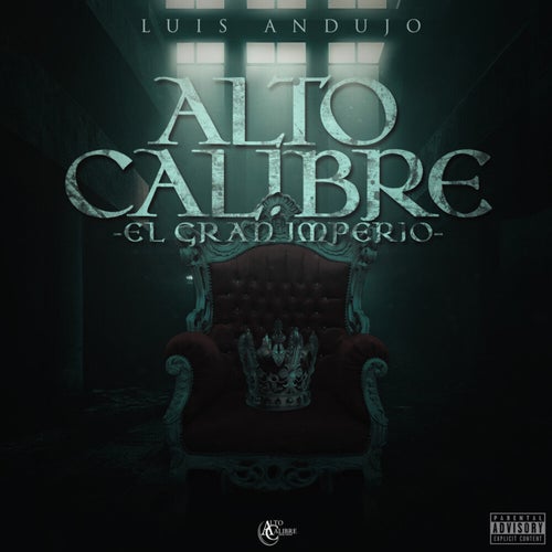 Alto Calibre - El Gran Imperio -