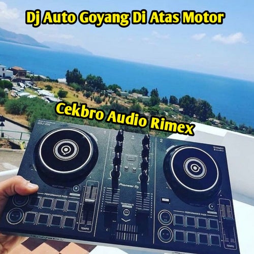 Dj Auto Goyang Di Atas Motor